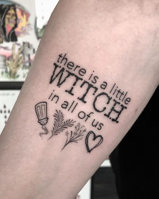 Tattoo on an arm with the quote there is a little witch in all of us
